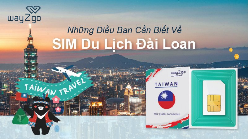 Mua SIM du lịch Đài Loan và những điều bạn cần biết