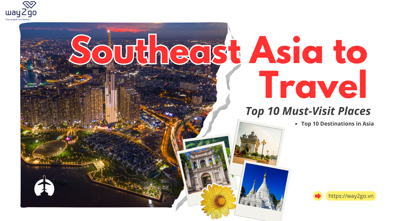 The Best Places in Southeast Asia to Travel: Top 10 Must-Visit Places