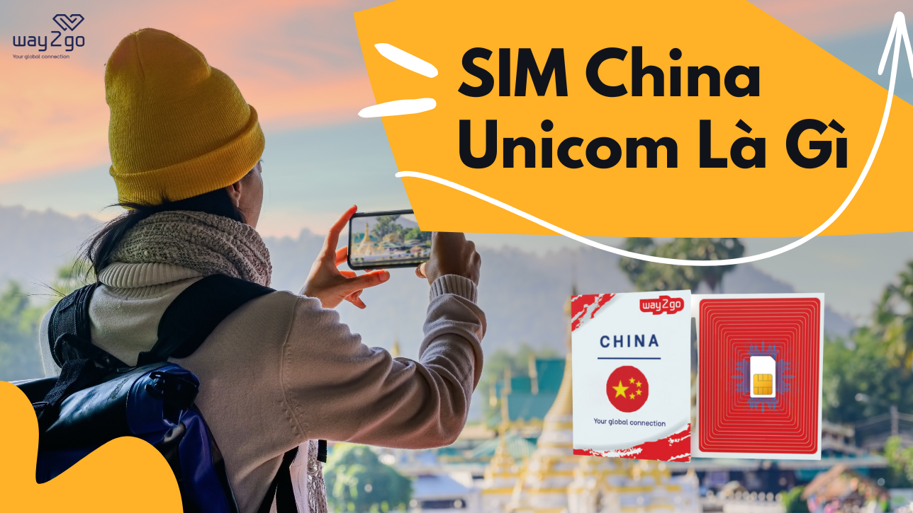 SIM China Unicom Là Gì? Du Lịch Trung Quốc Cần Sử Dụng Nhà Mạng Nào
