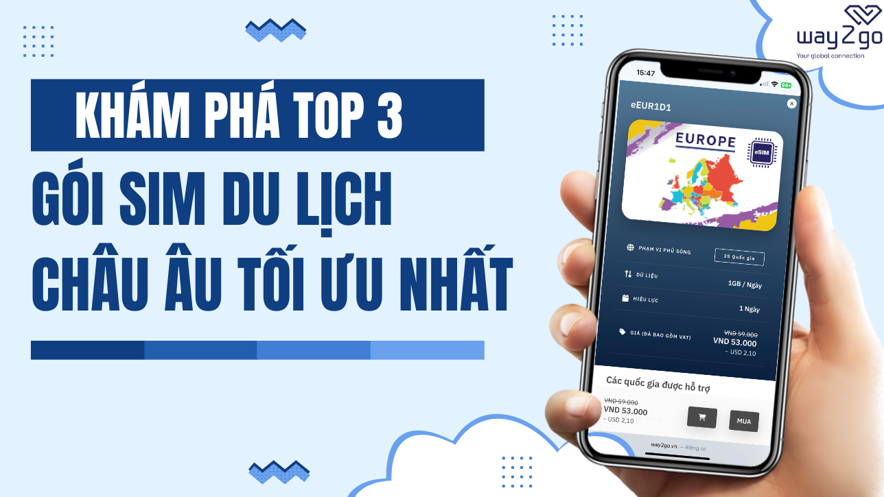 Khám phá Top 3 gói SIM du lịch Châu Âu tối ưu nhất