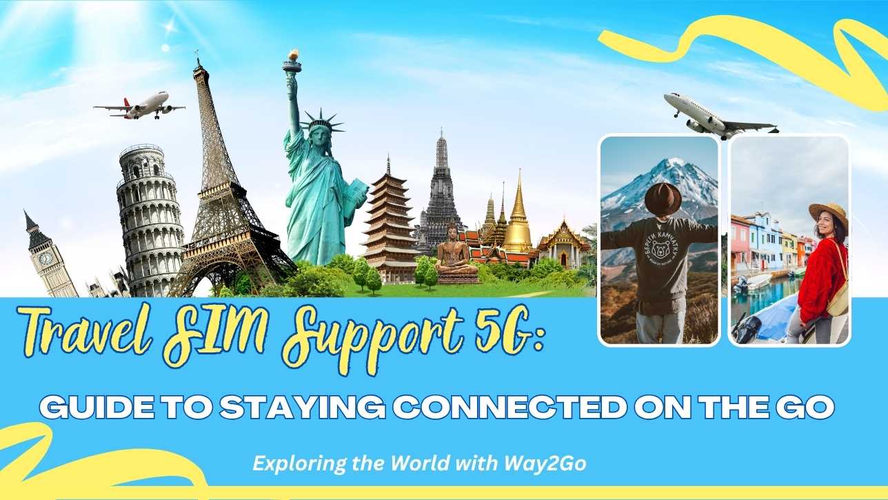 Travel SIM Support 5G: Guide to Staying Connected on the Go