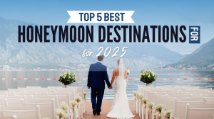 Top 5 Best Honeymoon Destinations for 2025 You’ll Never Forget