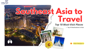 The Best Places in Southeast Asia to Travel: Top 10 Must-Visit Places