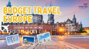 Budget Travel Europe Guide: 5 Essential Tips You Can't Miss