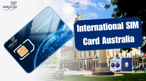 International SIM Card Australia - The optimal choice for a smart trip