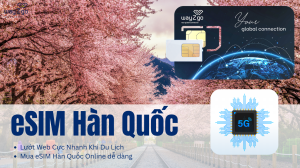 Mua eSIM Hàn Quốc 5G - Lướt Web Cực Nhanh Khi Du Lịch