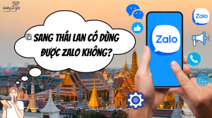 Sang Thái Lan có dùng được Zalo không? Kinh nghiệm mua SIM Thái Lan