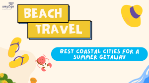 Beach Travel 2025 - Best Coastal Cities for a Summer Getaway