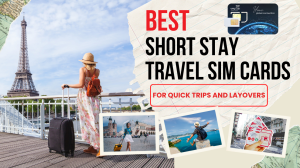 Best Short Stay Travel SIM Cards for Quick Trips and Layovers