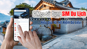 BẬT MÍ 6 Mẹo Sử Dụng SIM Du Lịch Hiệu Quả Và Tiết Kiệm Dữ Liệu