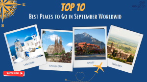 Top 10 Best Places to Go in September Worldwide: Weather, Travel Guide