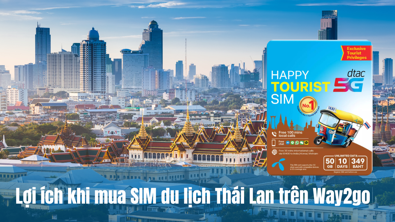 Lợi ích khi mua SIM du lịch Thái Lan trên Way2go